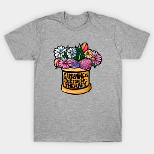 Gardening is Dirt Cheap Therapy T-Shirt